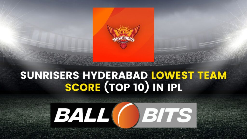 Sunrisers Hyderabad Lowest Team Score (Top 10) in IPL (1)