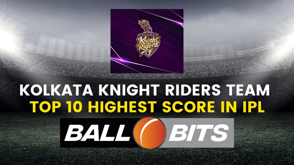 Top-10 Kolkata Knight Riders Highest Scores in IPL