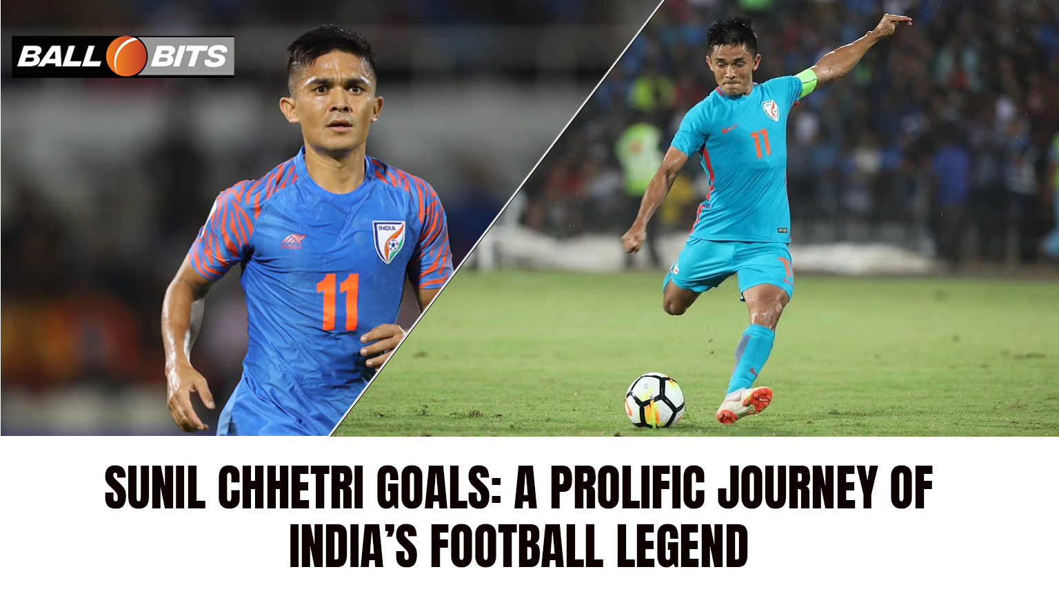 Sunil Chhetri Goals: A Prolific Journey of India's Football Legend