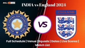 india vs england test series 2024 Full Schedule, Venue, Squads, Dates, Live Scores & Match List