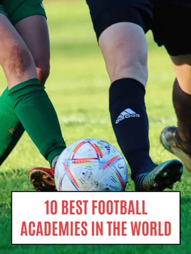 10 Best football academies In the world